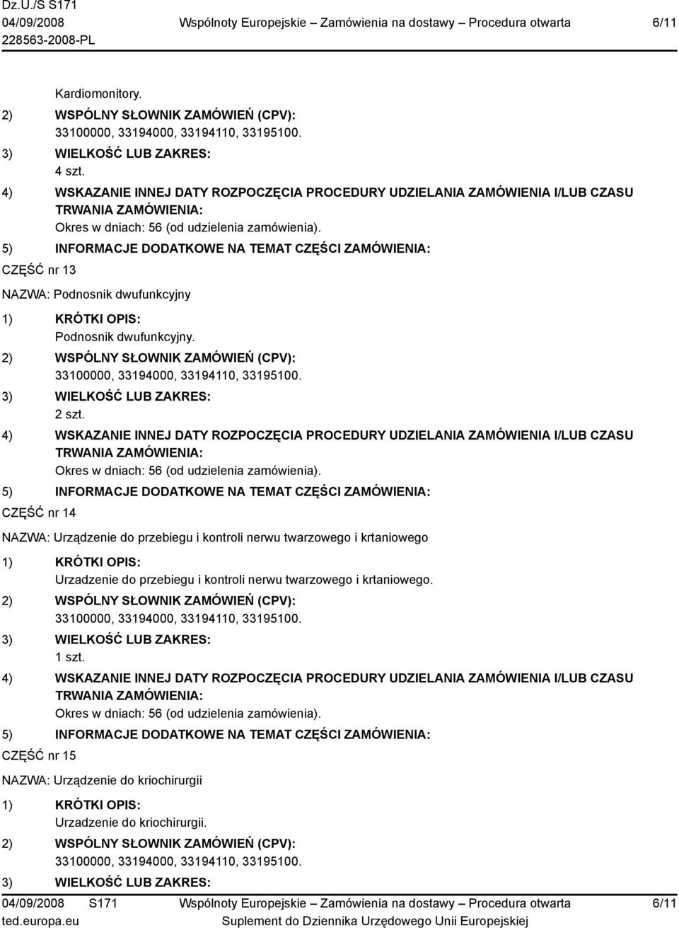 CZĘŚĆ nr 14 NAZWA: Urządzenie do przebiegu i kontroli nerwu twarzowego i krtaniowego