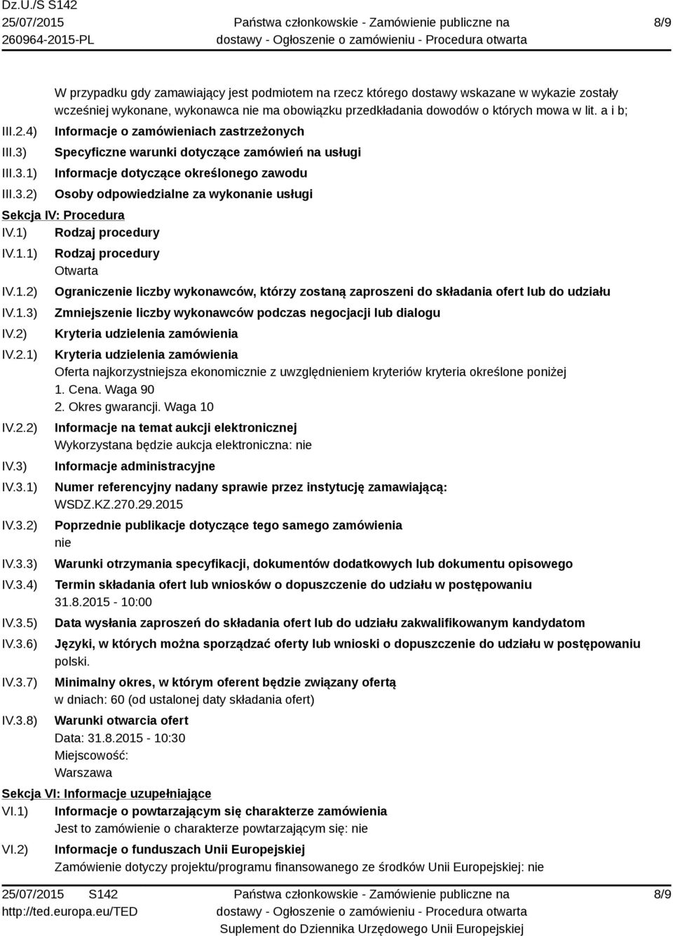 a i b; Informacje o zamówieniach zastrzeżonych Specyficzne warunki dotyczące zamówień na usługi Informacje dotyczące określonego zawodu Osoby odpowiedzialne za wykonanie usługi Sekcja IV: Procedura