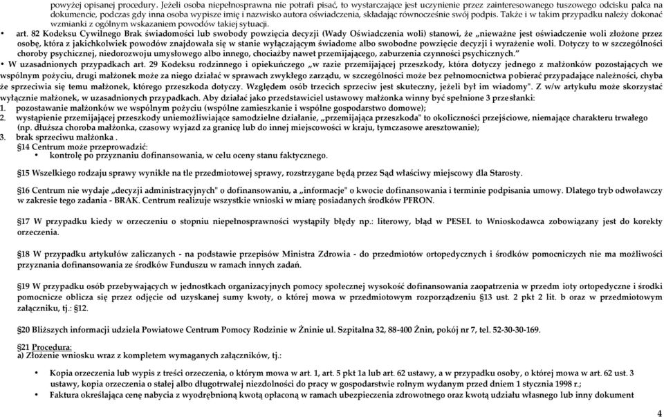 oświadczenia, składając równocześnie swój podpis. Także i w takim przypadku należy dokonać wzmianki z ogólnym wskazaniem powodów takiej sytuacji. art.