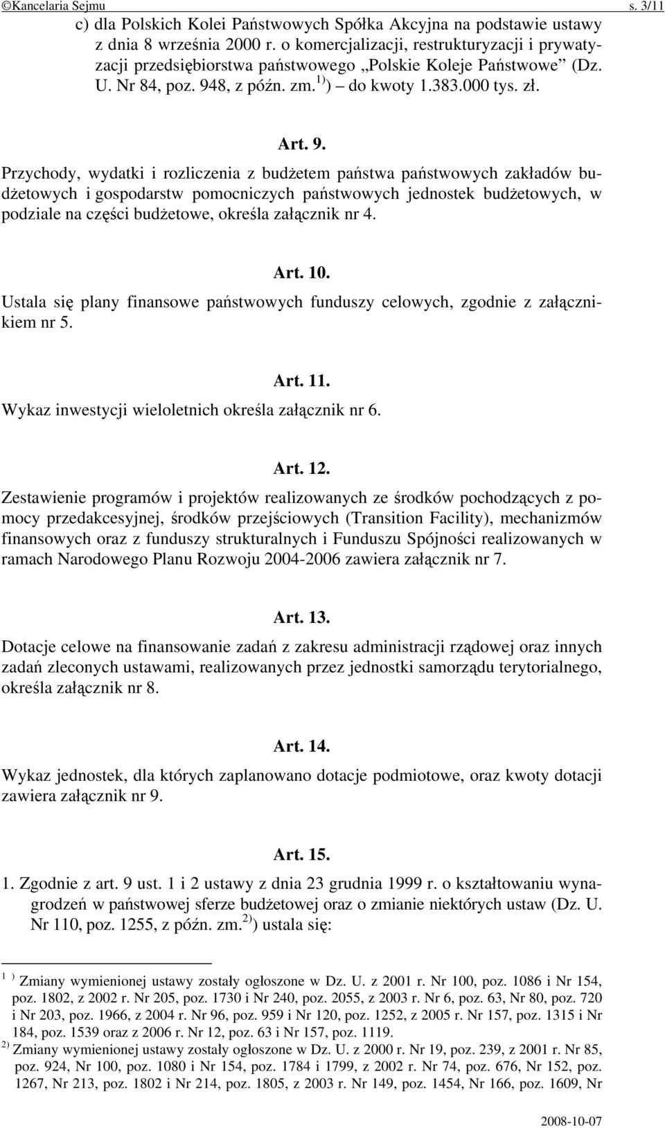 8, z późn. zm. 1) ) do kwoty 1.383.000 tys. zł. Art. 9.