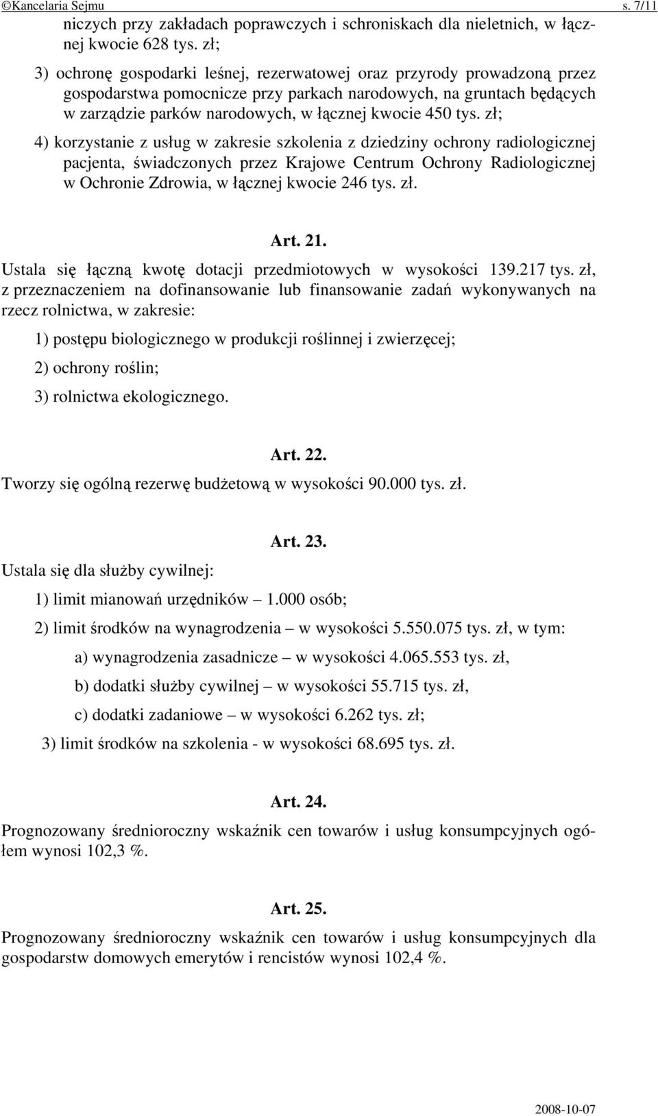 tys. zł; 4) korzystanie z usług w zakresie szkolenia z dziedziny ochrony radiologicznej pacjenta, świadczonych przez Krajowe Centrum Ochrony Radiologicznej w Ochronie Zdrowia, w łącznej kwocie 246