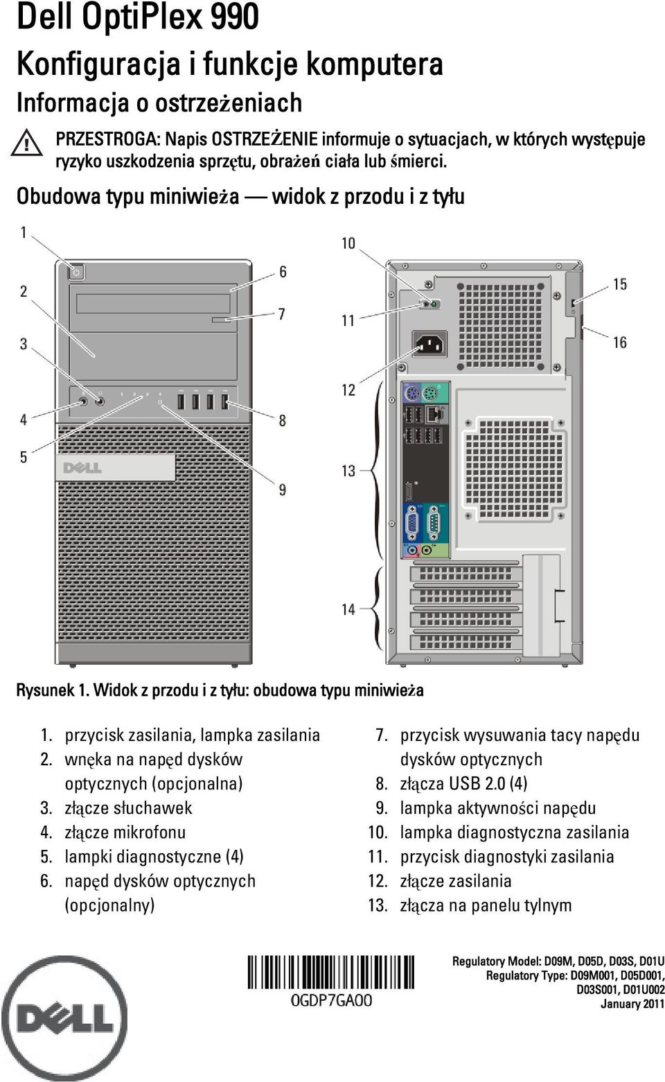 wnęka na napęd dysków optycznych (opcjonalna) 3. złącze słuchawek 4. złącze mikrofonu 5. lampki diagnostyczne (4) 6. napęd dysków optycznych (opcjonalny) 7.