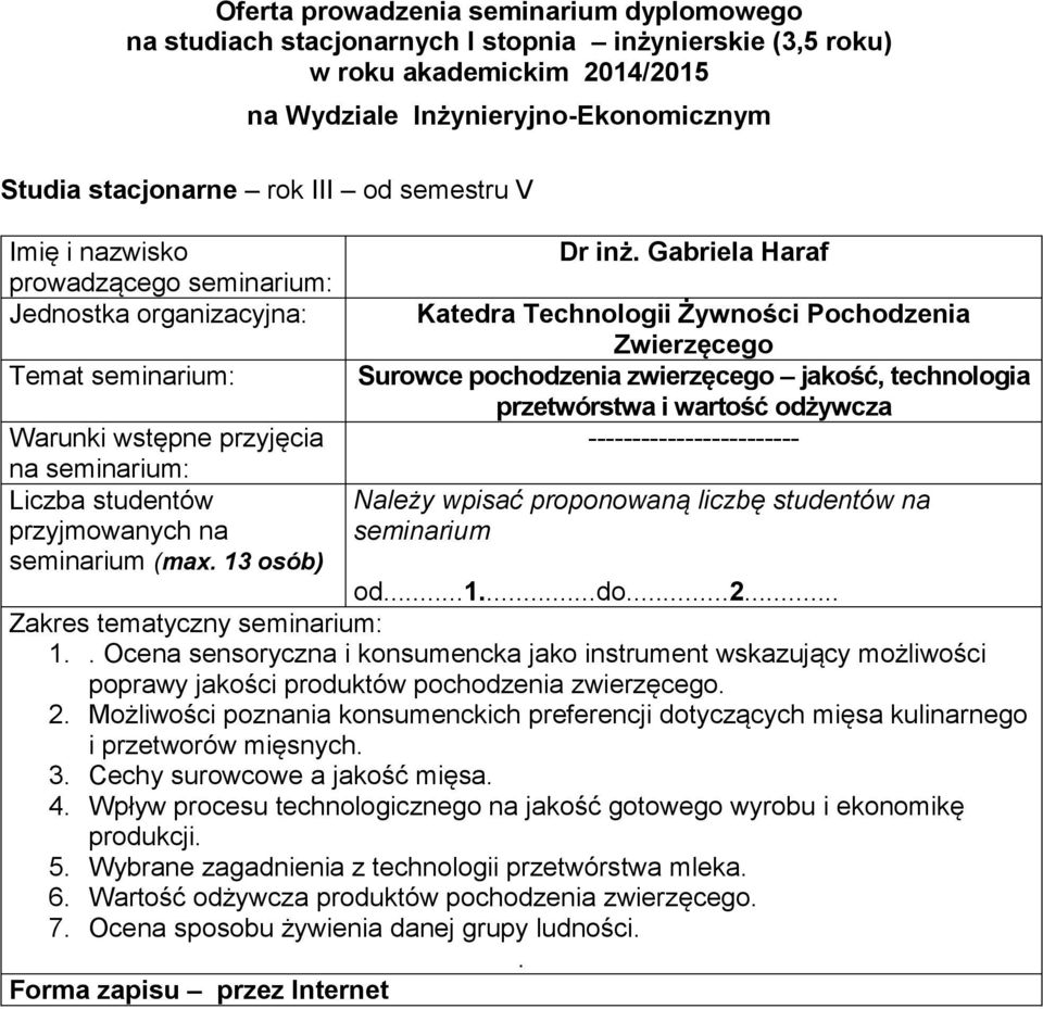 zwierzęcego 2 Możliwości poznania konsumenckich preferencji dotyczących mięsa kulinarnego i przetworów mięsnych 3 Cechy surowcowe a jakość mięsa 4 Wpływ procesu technologicznego na