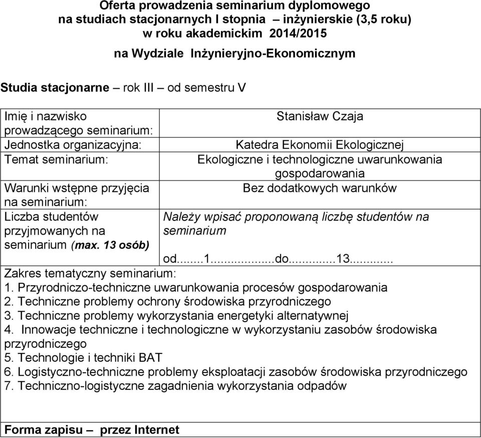 3 Techniczne problemy wykorzystania energetyki alternatywnej 4 Innowacje techniczne i technologiczne w wykorzystaniu zasobów środowiska przyrodniczego 5