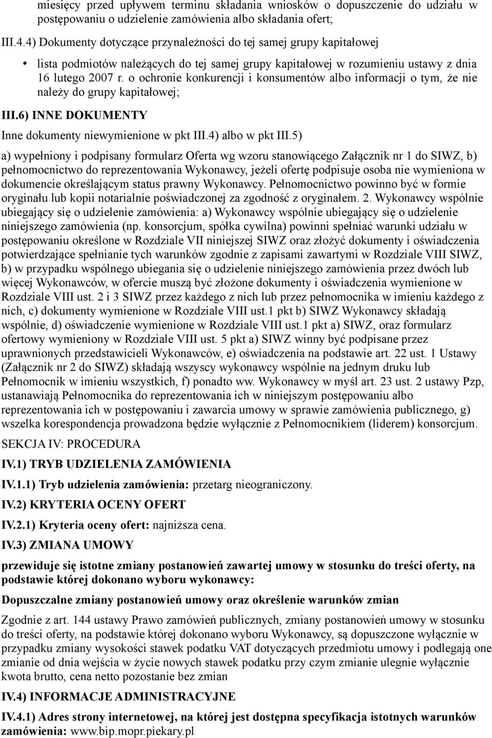 o ochronie konkurencji i konsumentów albo informacji o tym, że nie należy do grupy kapitałowej; III.6) INNE DOKUMENTY Inne dokumenty niewymienione w pkt III.4) albo w pkt III.