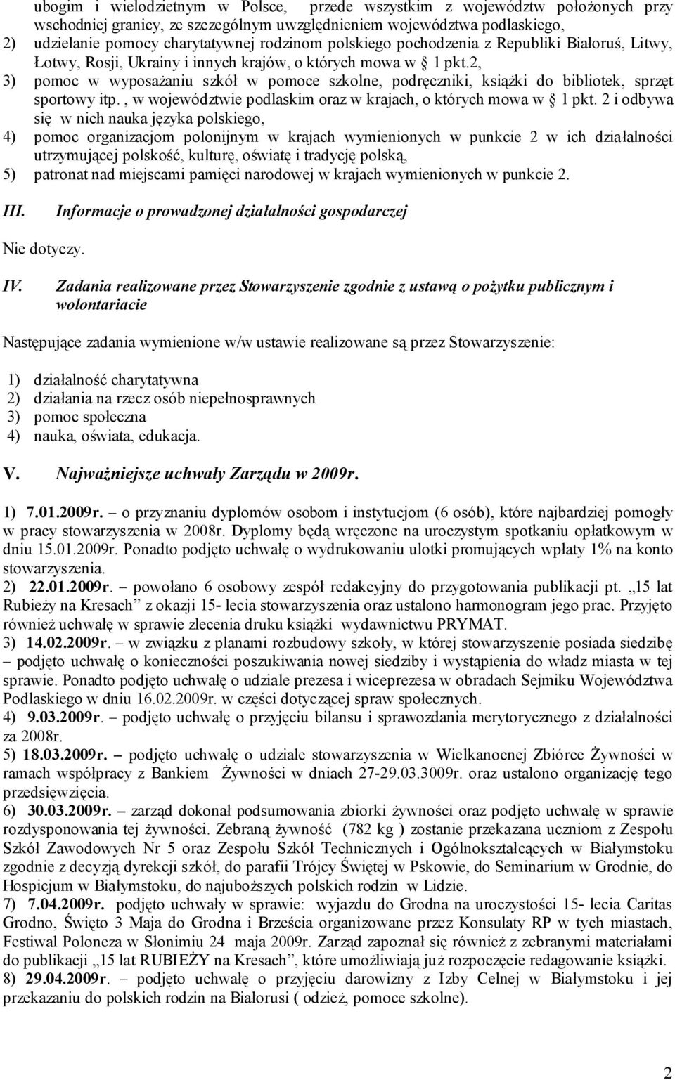 2, 3) pomoc w wyposażaniu szkół w pomoce szkolne, podręczniki, książki do bibliotek, sprzęt sportowy itp., w województwie podlaskim oraz w krajach, o których mowa w 1 pkt.