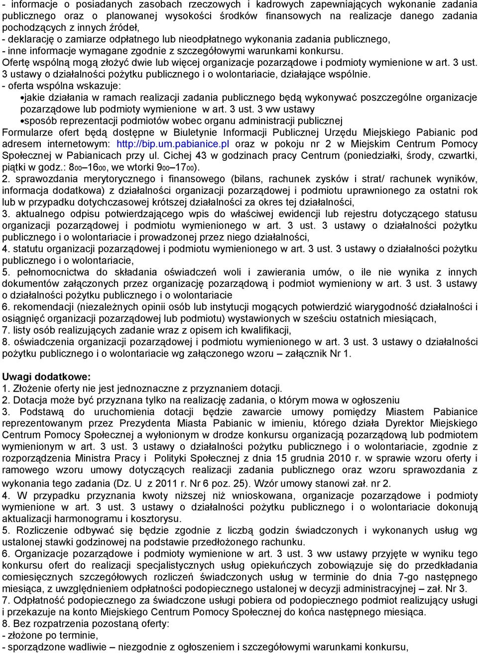 Ofertę wspólną mogą złożyć dwie lub więcej organizacje pozarządowe i podmioty wymienione w art. 3 ust. 3 ustawy o działalności pożytku publicznego i o wolontariacie, działające wspólnie.