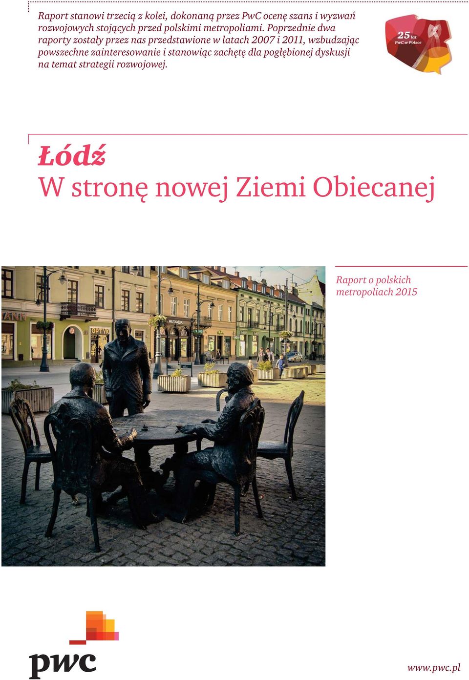 Poprzednie dwa raporty zostały przez nas przedstawione w latach 2007 i 2011, wzbudzając powszechne