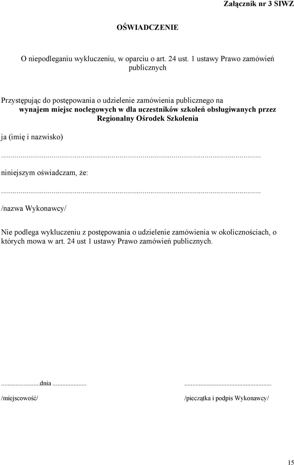 uczestników szkoleń obsługiwanych przez Regionalny Ośrodek Szkolenia ja (imię i nazwisko)... niniejszym oświadczam, że:.