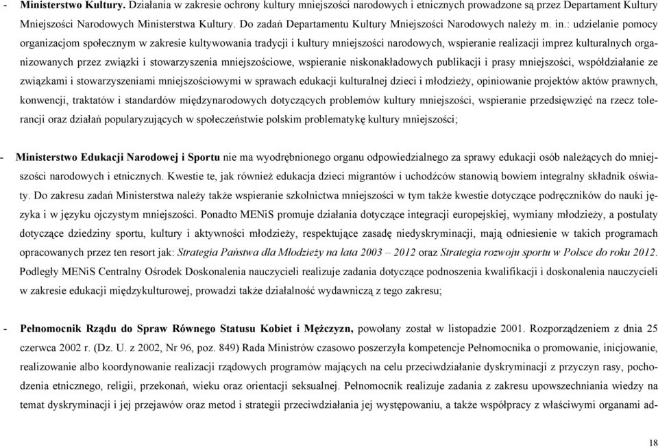 : udzielanie pomocy organizacjom społecznym w zakresie kultywowania tradycji i kultury mniejszości narodowych, wspieranie realizacji imprez kulturalnych organizowanych przez związki i stowarzyszenia