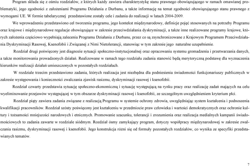 We wprowadzeniu przedstawiono cel tworzenia programu, jego kontekst międzynarodowy, definicje pojęć stosowanych na potrzeby Programu oraz krajowe i międzynarodowe regulacje obowiązujące w zakresie