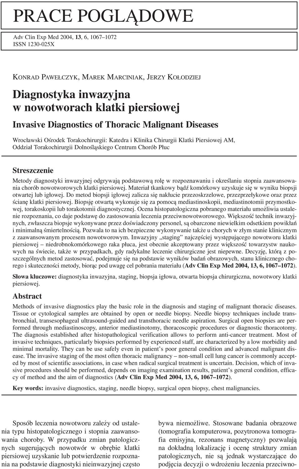 diagnostyki inwazyjnej odgrywają podstawową rolę w rozpoznawaniu i określaniu stopnia zaawansowa nia chorób nowotworowych klatki piersiowej.