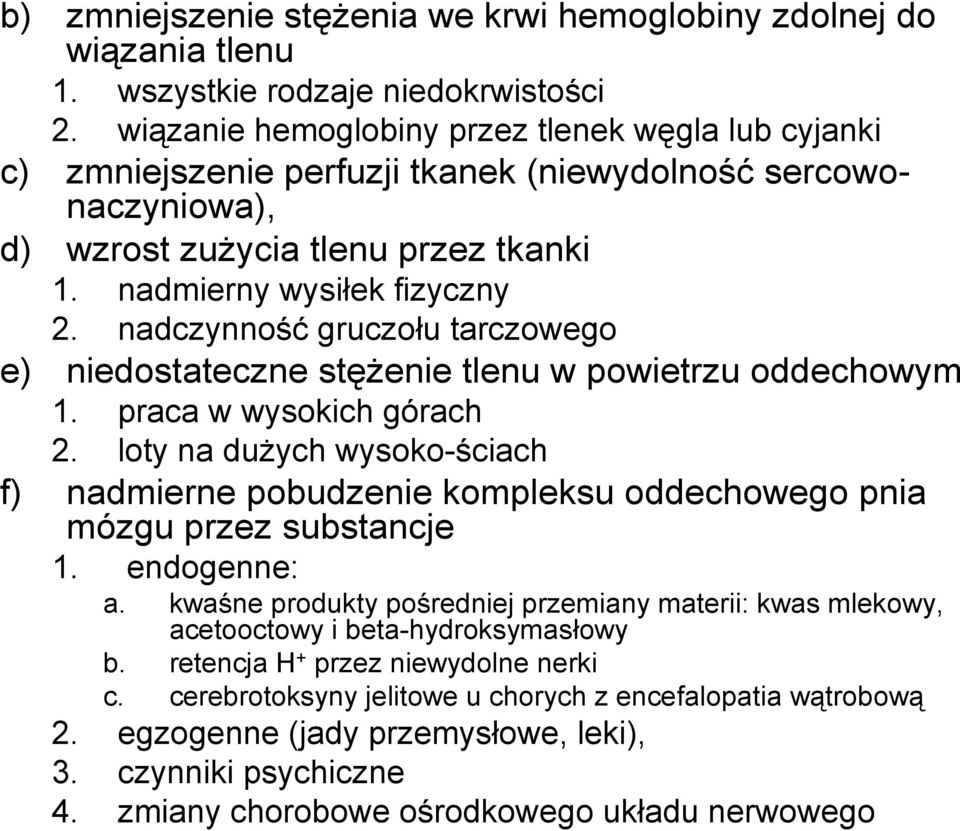 nadczynność gruczołu tarczowego e) niedostateczne stęŝenie tlenu w powietrzu oddechowym 1. praca w wysokich górach 2.