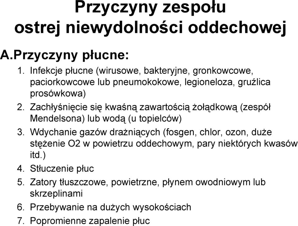 Zachłyśnięcie się kwaśną zawartością Ŝołądkową (zespół Mendelsona) lub wodą (u topielców) 3.