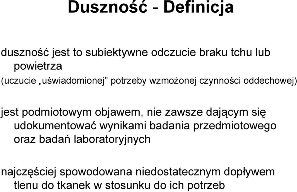 nie zawsze dającym się udokumentować wynikami badania przedmiotowego oraz badań