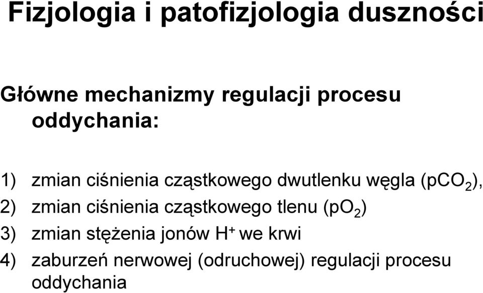 2 ), 2) zmian ciśnienia cząstkowego tlenu (po 2 ) 3) zmian stęŝenia