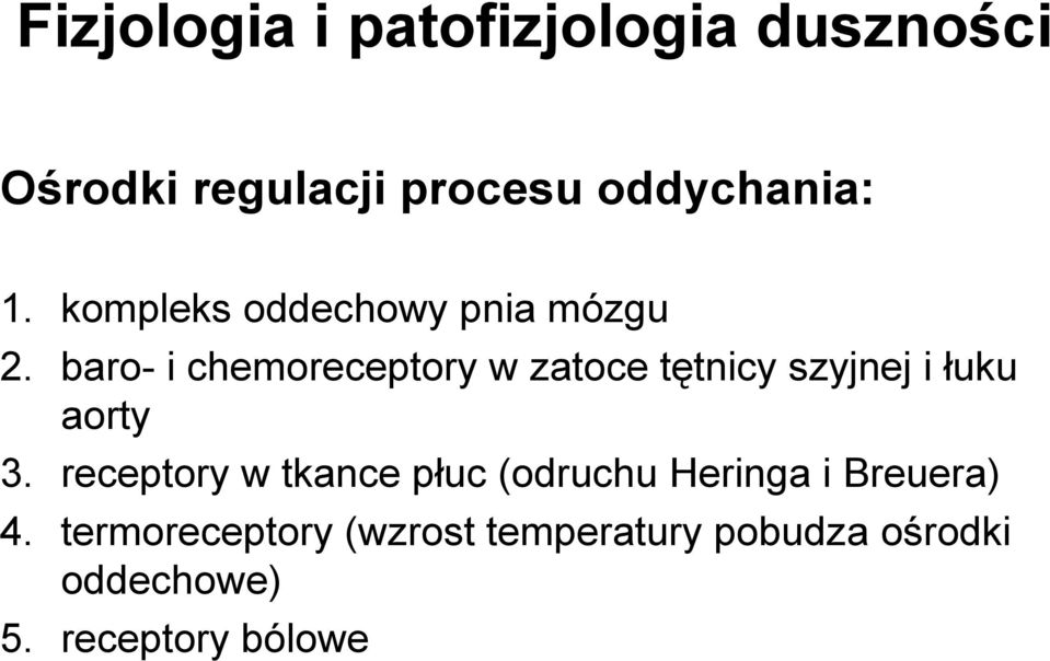 baro- i chemoreceptory w zatoce tętnicy szyjnej i łuku aorty 3.