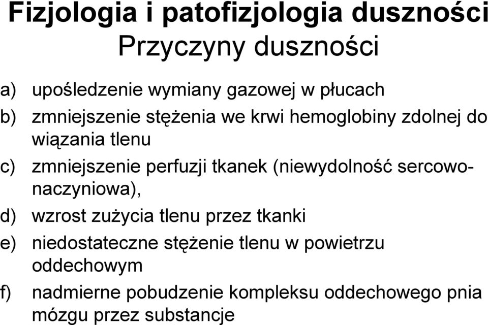 tkanek (niewydolność sercowonaczyniowa), d) wzrost zuŝycia tlenu przez tkanki e) niedostateczne