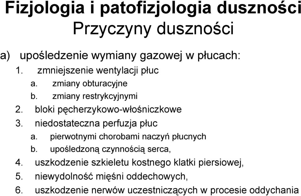 niedostateczna perfuzja płuc a. pierwotnymi chorobami naczyń płucnych b. upośledzoną czynnością serca, 4.