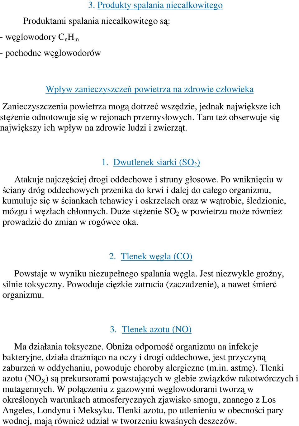 Dwutlenek siarki (SO 2 ) Atakuje najczęściej drogi oddechowe i struny głosowe.