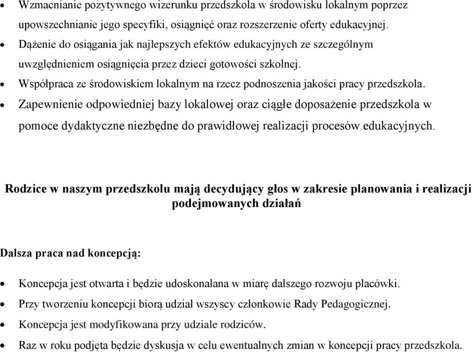 Współpraca ze środowiskiem lokalnym na rzecz podnoszenia jakości pracy przedszkola.