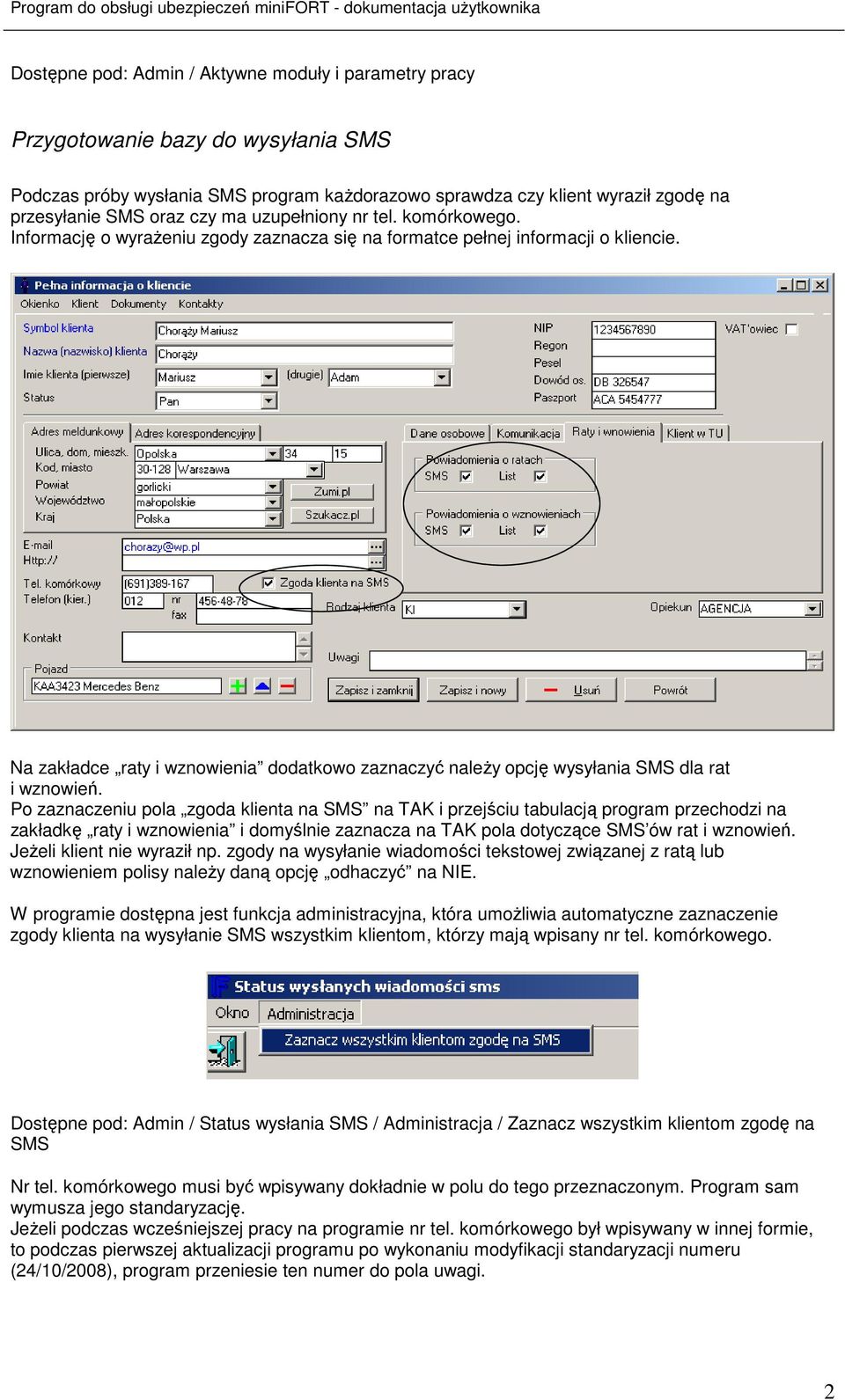 Na zakładce raty i wznowienia dodatkowo zaznaczyć naleŝy opcję wysyłania SMS dla rat i wznowień.