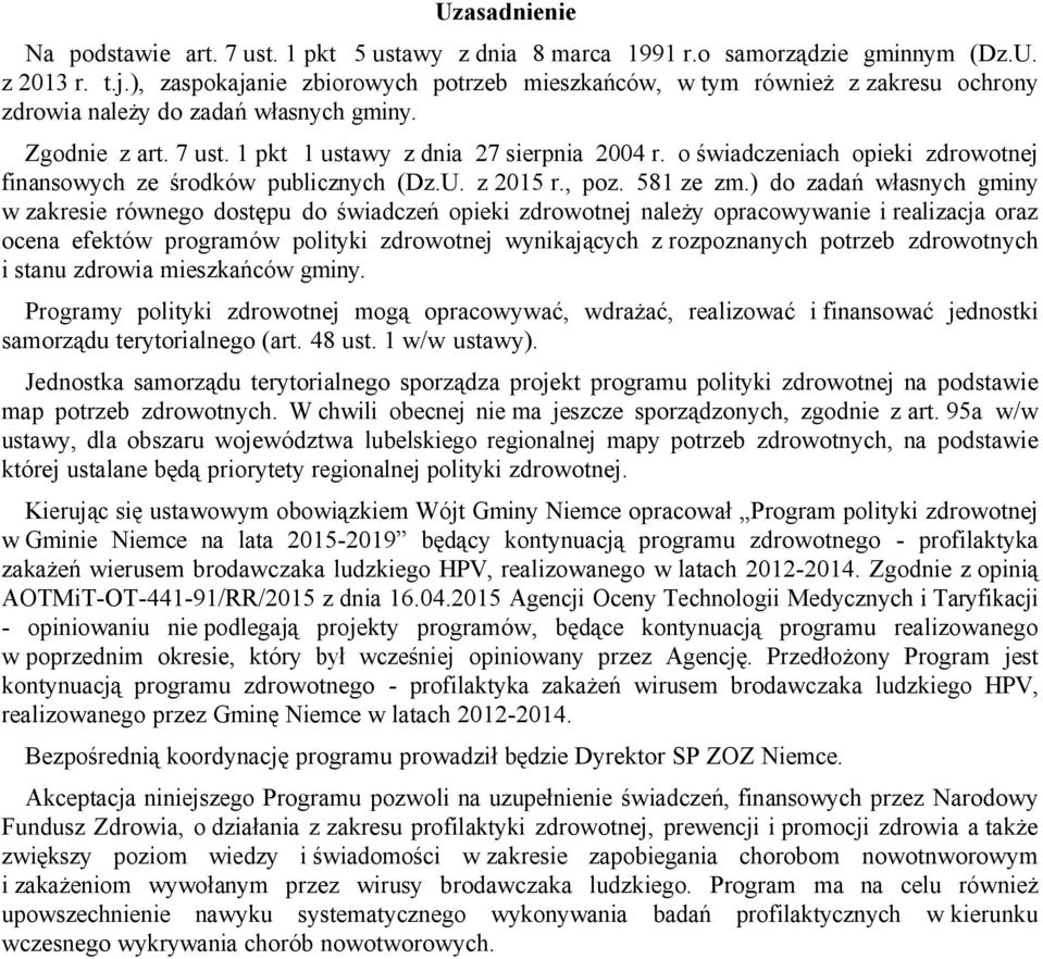 o świadczeniach opieki zdrowotnej finansowych ze środków publicznych (Dz.U. z 2015 r., poz. 581 ze zm.