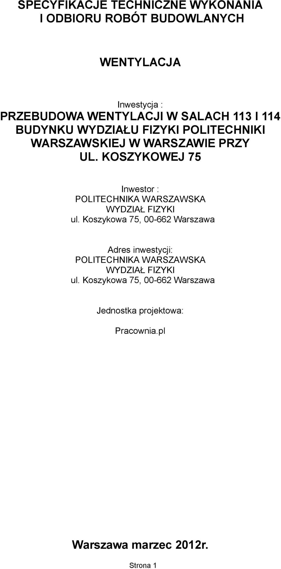 KOSZYKOWEJ 75 Inwestor : POLITECHNIKA WARSZAWSKA WYDZIAŁ FIZYKI ul.