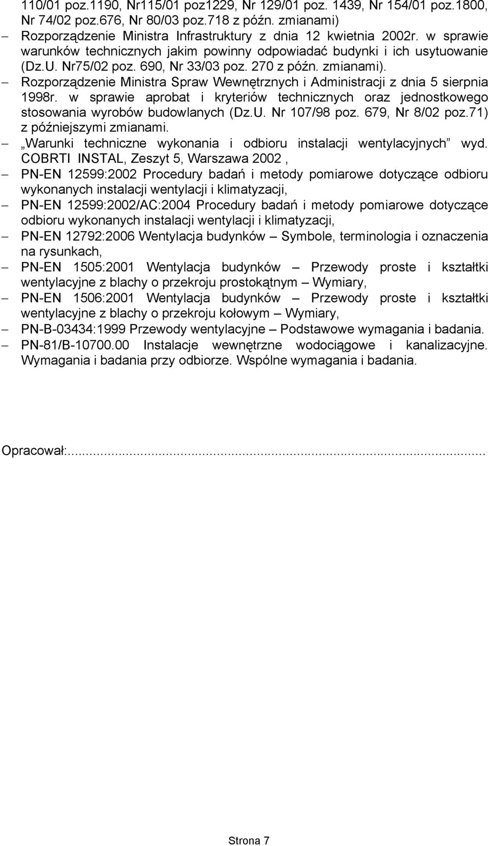 Rozporządzenie Ministra Spraw Wewnętrznych i Administracji z dnia 5 sierpnia 1998r. w sprawie aprobat i kryteriów technicznych oraz jednostkowego stosowania wyrobów budowlanych (Dz.U. Nr 107/98 poz.