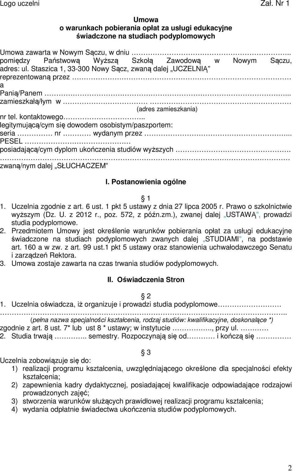 .. zamieszkałą/łym w (adres zamieszkania) nr tel. kontaktowego.. legitymującą/cym się dowodem osobistym/paszportem: seria nr wydanym przez... PESEL posiadającą/cym dyplom ukończenia studiów wyższych.