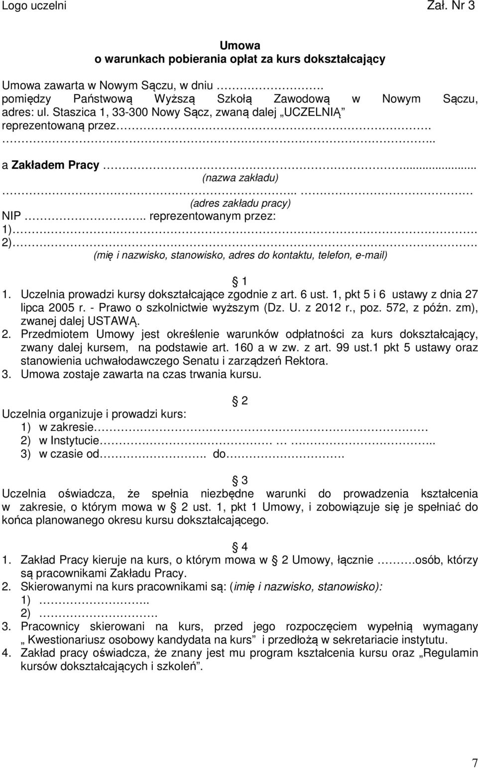 (mię i nazwisko, stanowisko, adres do kontaktu, telefon, e-mail) 1 1. Uczelnia prowadzi kursy dokształcające zgodnie z art. 6 ust. 1, pkt 5 i 6 ustawy z dnia 27 lipca 2005 r.