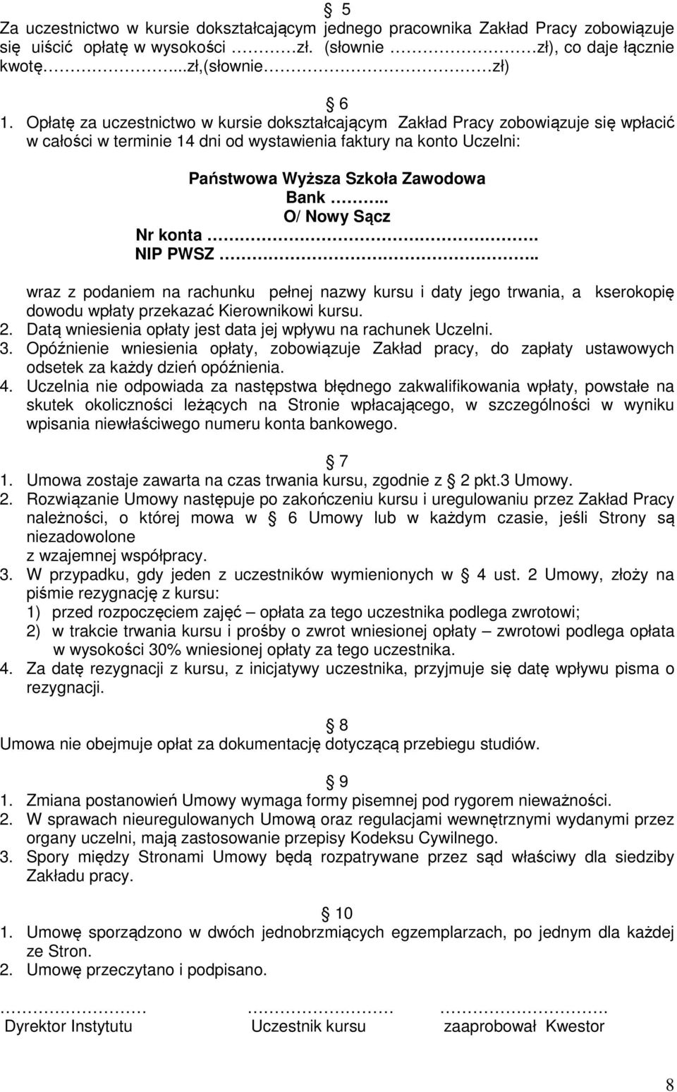 . O/ Nowy Sącz Nr konta. NIP PWSZ.. wraz z podaniem na rachunku pełnej nazwy kursu i daty jego trwania, a kserokopię dowodu wpłaty przekazać Kierownikowi kursu. 2.