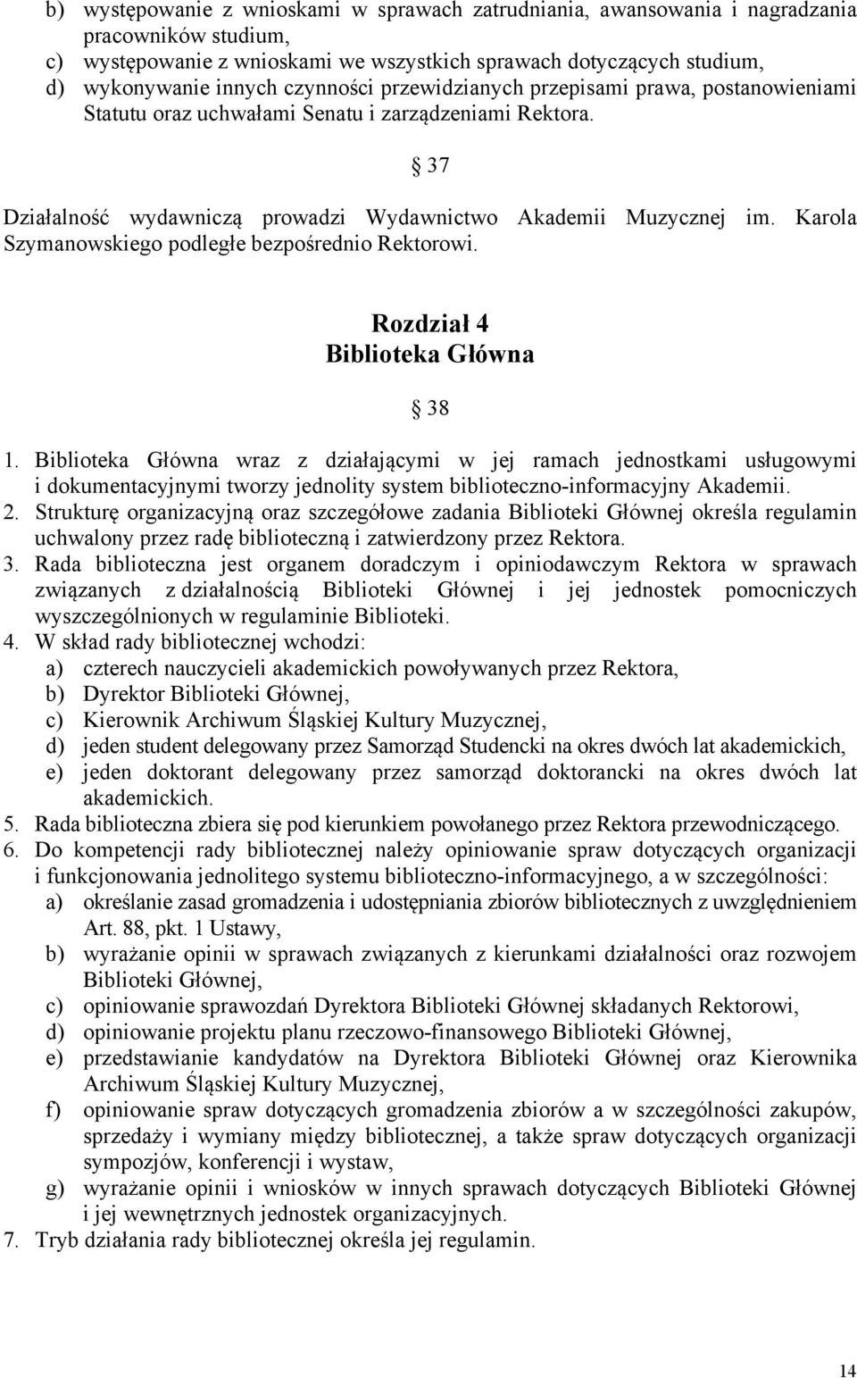 Karola Szymanowskiego podległe bezpośrednio Rektorowi. Rozdział 4 Biblioteka Główna 38 1.
