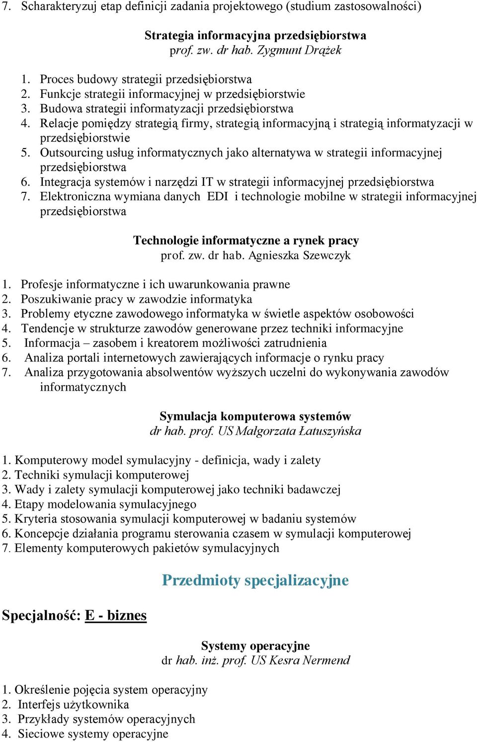 Relacje pomiędzy strategią firmy, strategią informacyjną i strategią informatyzacji w przedsiębiorstwie 5.