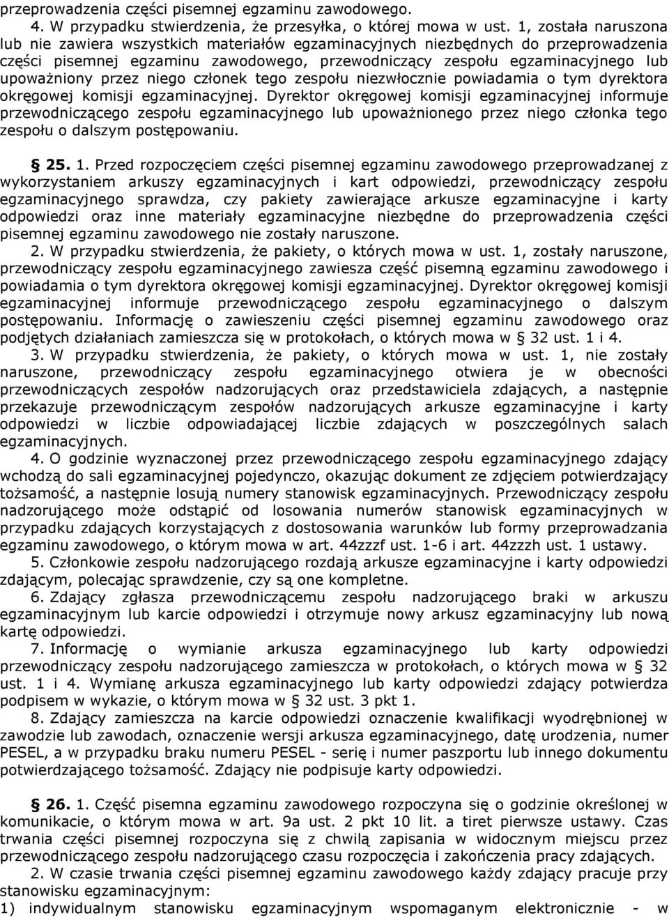 przez niego członek tego zespołu niezwłocznie powiadamia o tym dyrektora okręgowej komisji egzaminacyjnej.