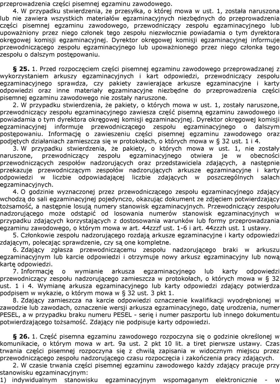 przez niego członek tego zespołu niezwłocznie powiadamia o tym dyrektora okręgowej komisji egzaminacyjnej.