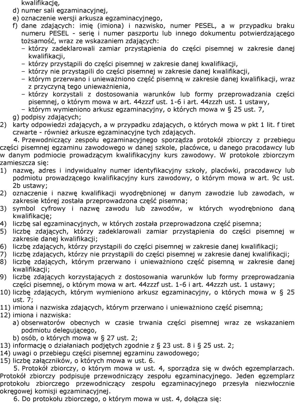 do części pisemnej w zakresie danej kwalifikacji, którzy nie przystąpili do części pisemnej w zakresie danej kwalifikacji, którym przerwano i unieważniono część pisemną w zakresie danej kwalifikacji,