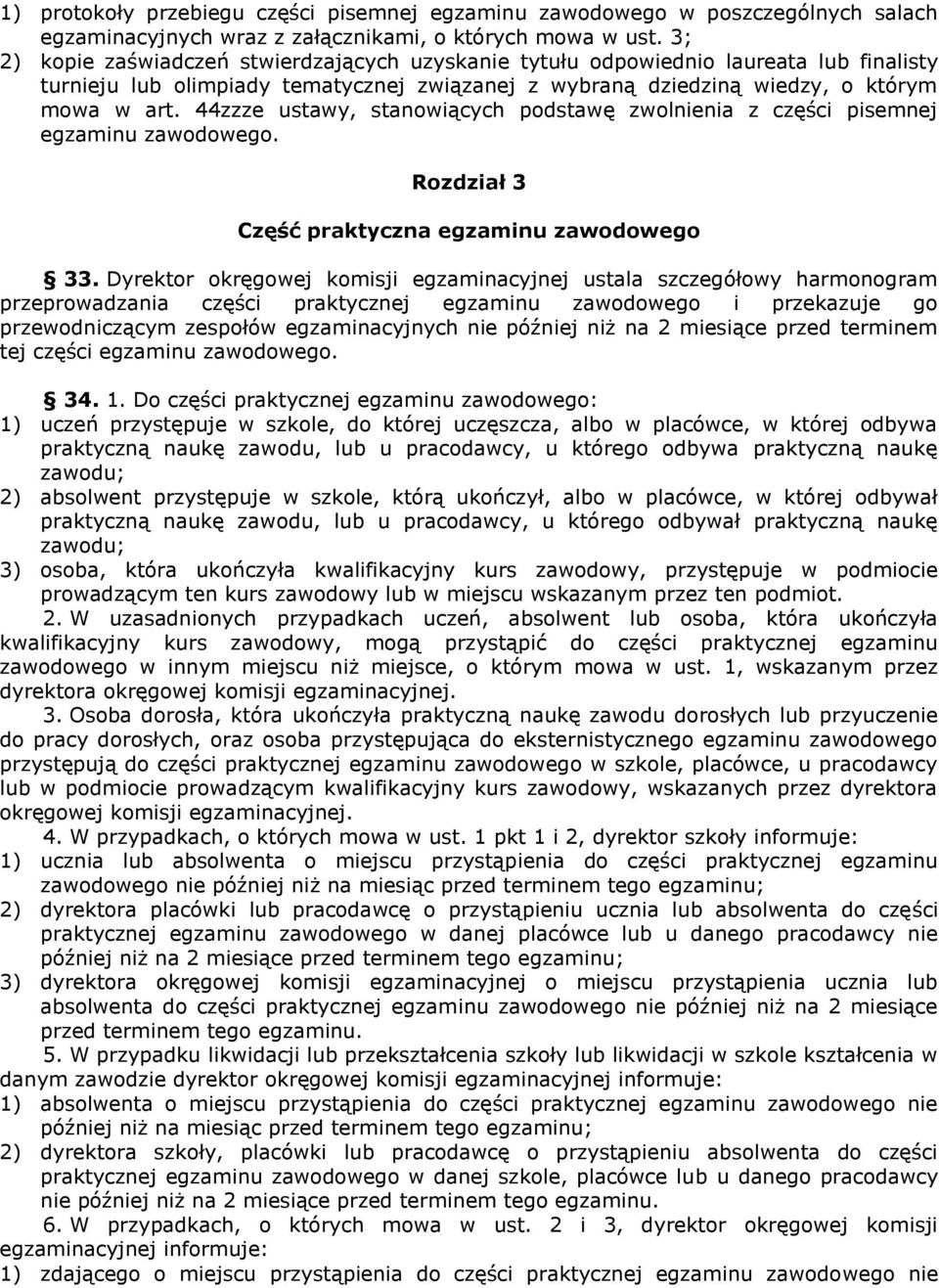 44zzze ustawy, stanowiących podstawę zwolnienia z części pisemnej egzaminu zawodowego. Rozdział 3 Część praktyczna egzaminu zawodowego 33.