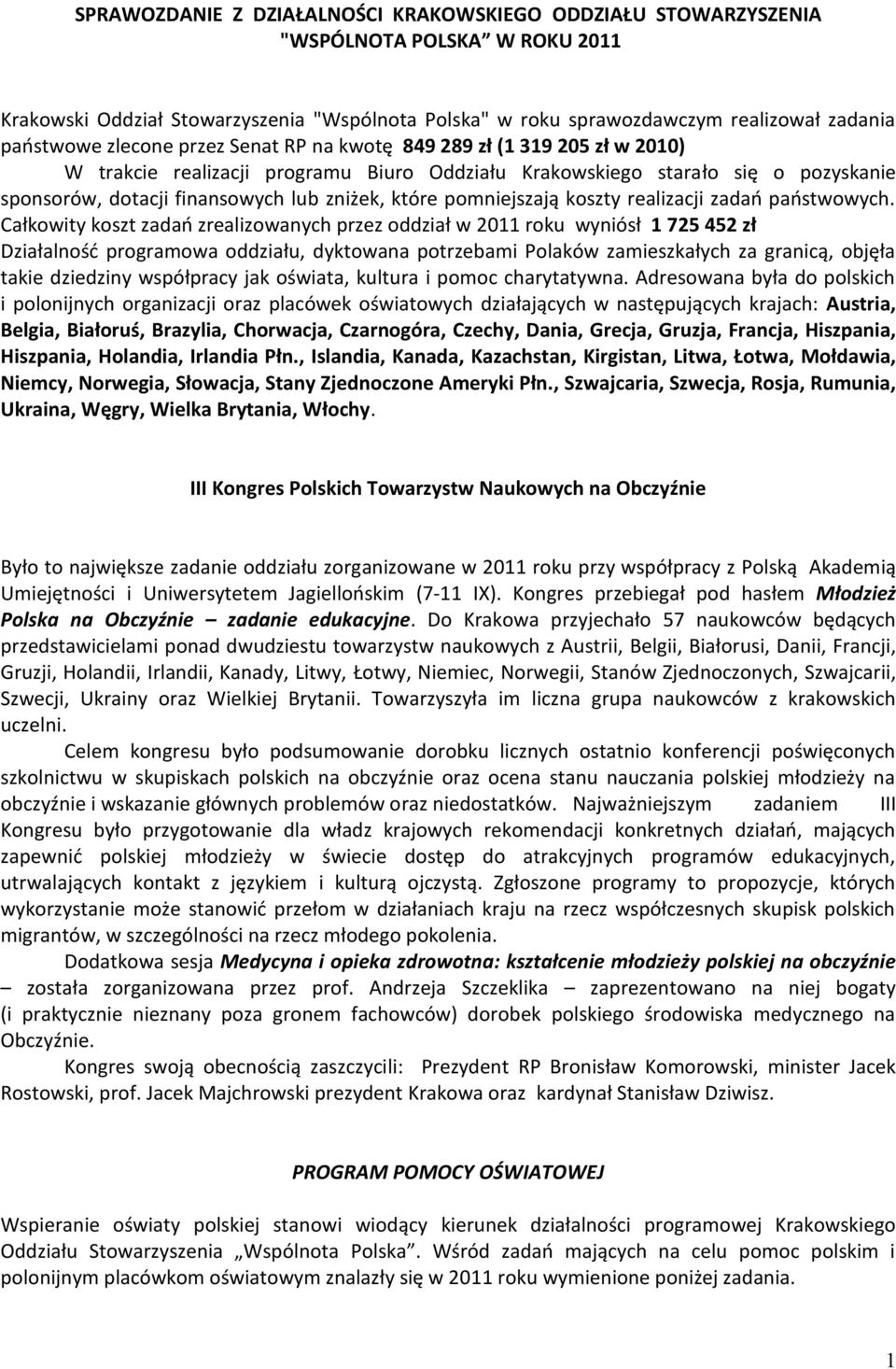 pomniejszają koszty realizacji zadań państwowych.