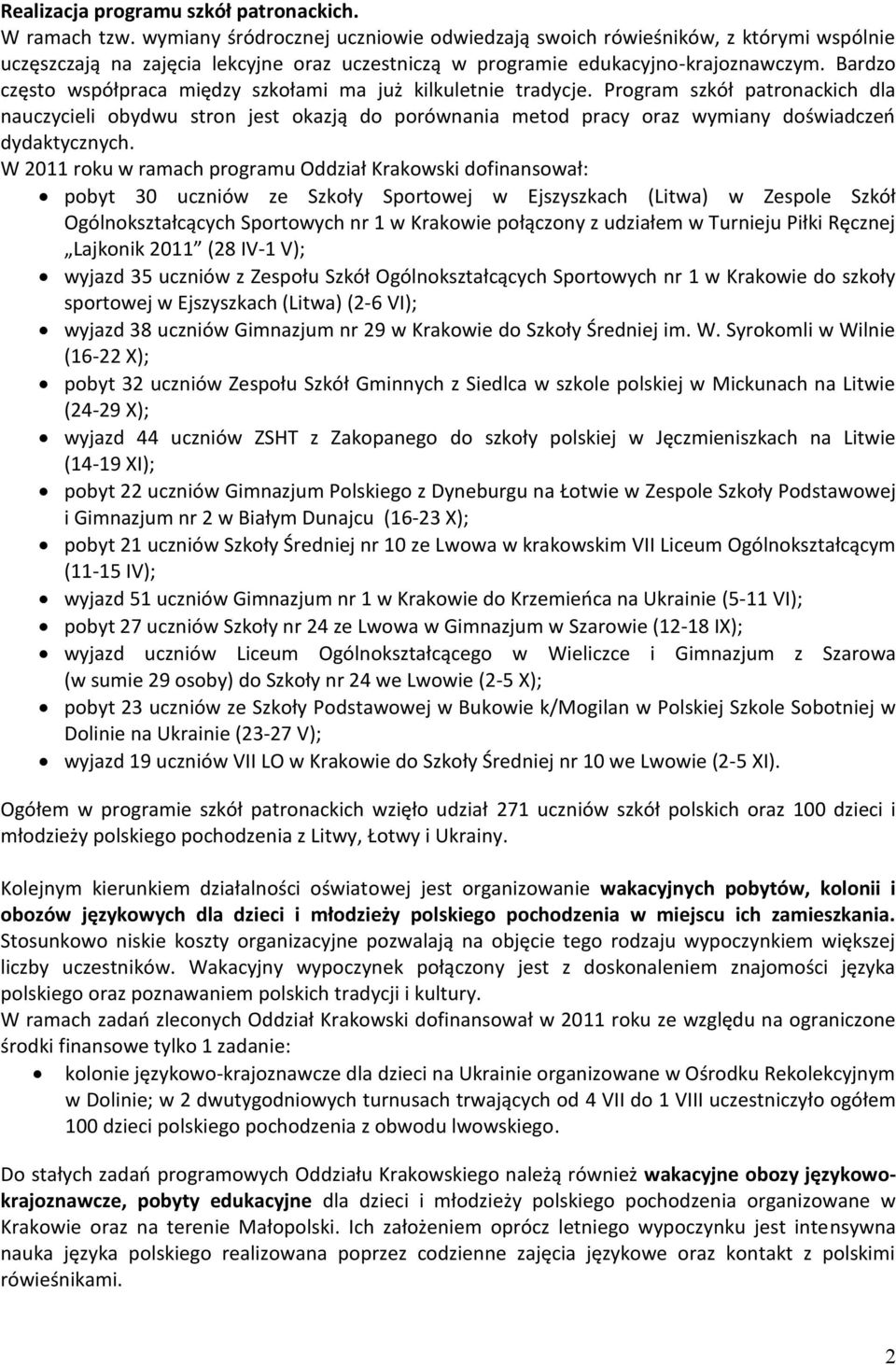 Bardzo często współpraca między szkołami ma już kilkuletnie tradycje.