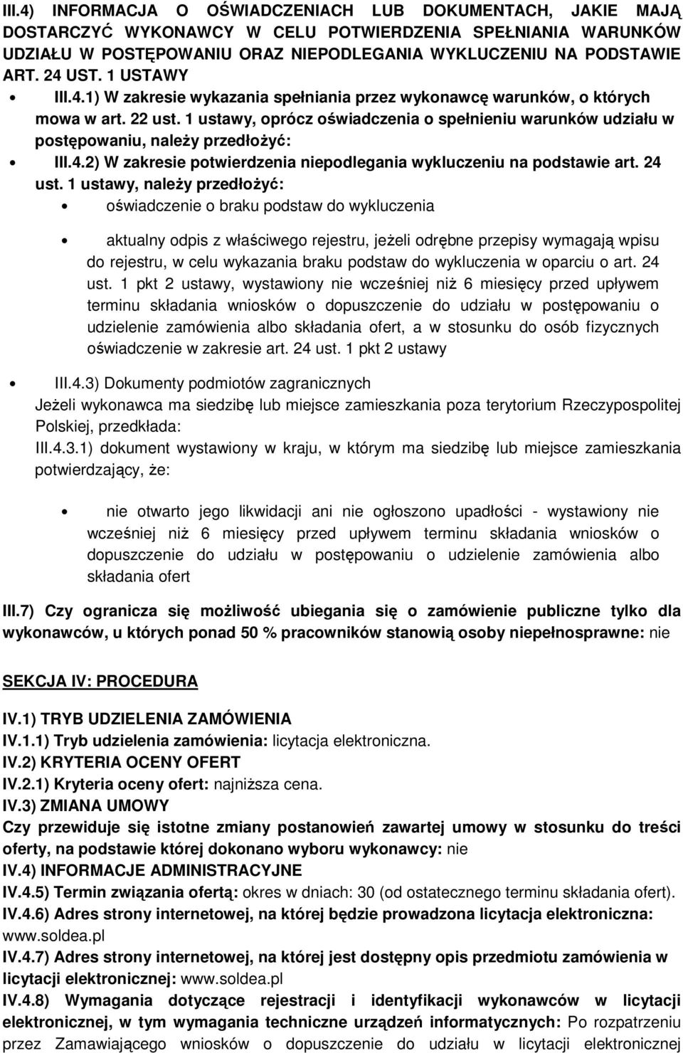 1 ustawy, oprócz oświadczenia o spełnieniu warunków udziału w postępowaniu, należy przedłożyć: III.4.2) W zakresie potwierdzenia niepodlegania wykluczeniu na podstawie art. 24 ust.