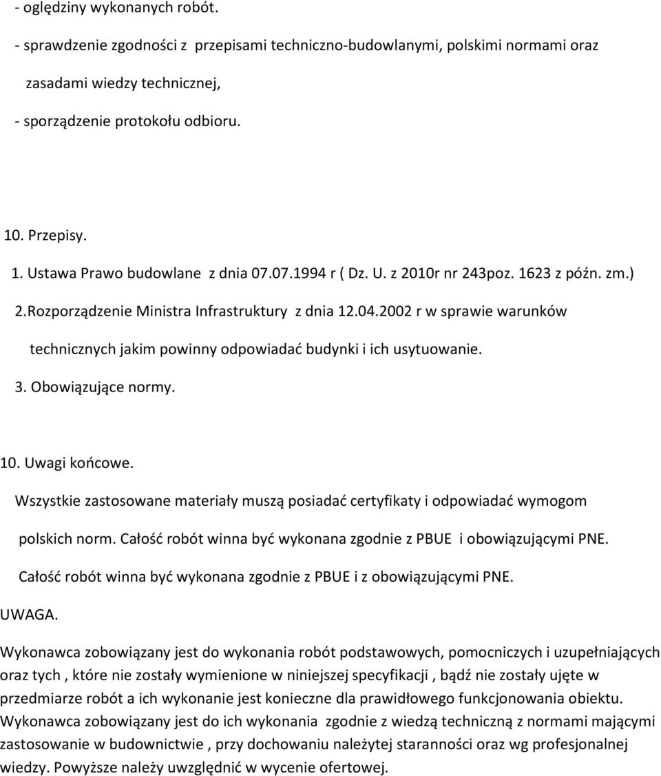 2002 r w sprawie warunków technicznych jakim powinny odpowiadać budynki i ich usytuowanie. 3. Obowiązujące normy. 10. Uwagi końcowe.