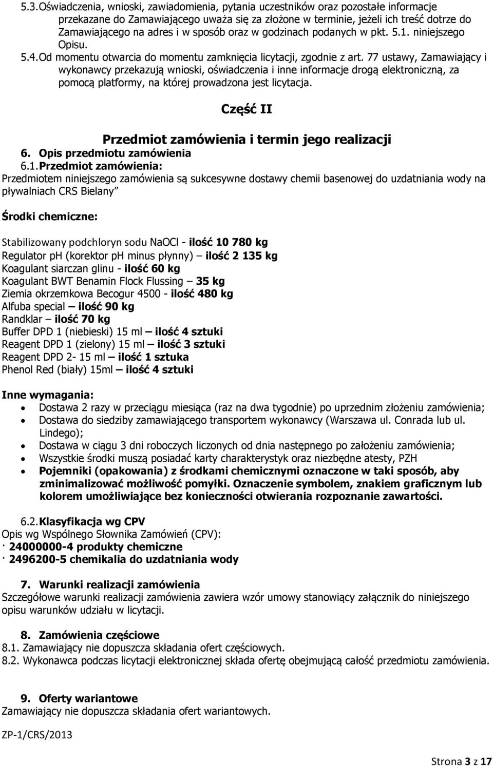 77 ustawy, Zamawiający i wykonawcy przekazują wnioski, oświadczenia i inne informacje drogą elektroniczną, za pomocą platformy, na której prowadzona jest licytacja.