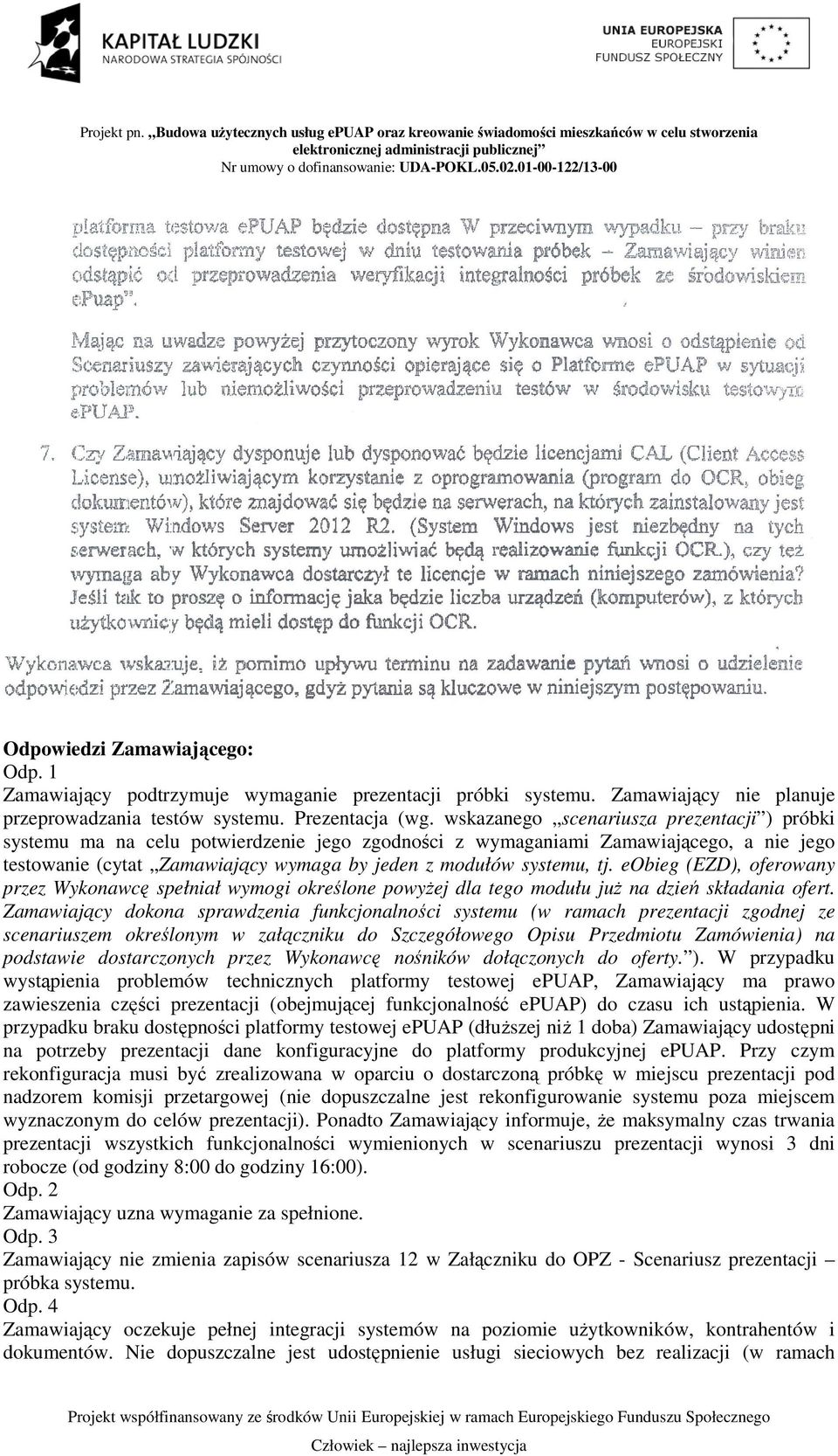 eobieg (EZD), oferowany przez Wykonawcę spełniał wymogi określone powyżej dla tego modułu już na dzień składania ofert.