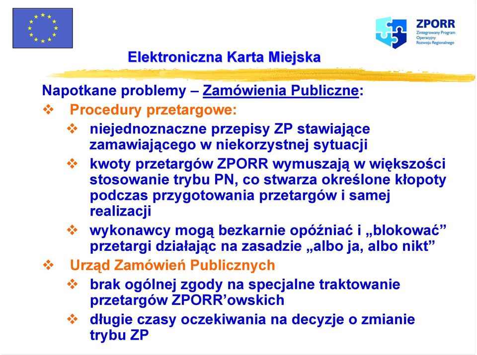 przetargów i samej realizacji wykonawcy mogą bezkarnie opóźniać i blokować przetargi działając na zasadzie albo ja, albo nikt Urząd