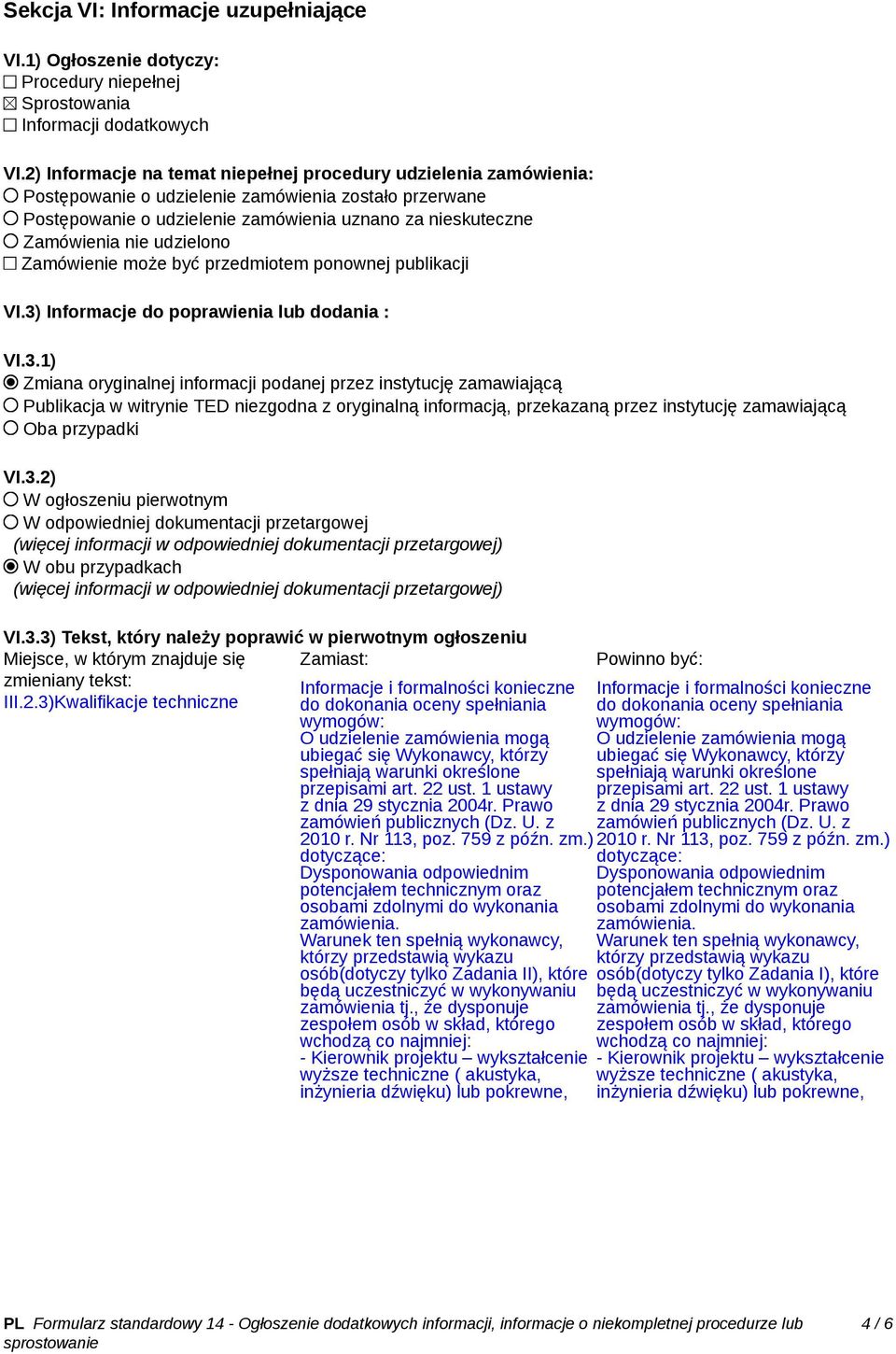 udzielono Zamówienie może być przedmiotem ponownej publikacji VI.3)