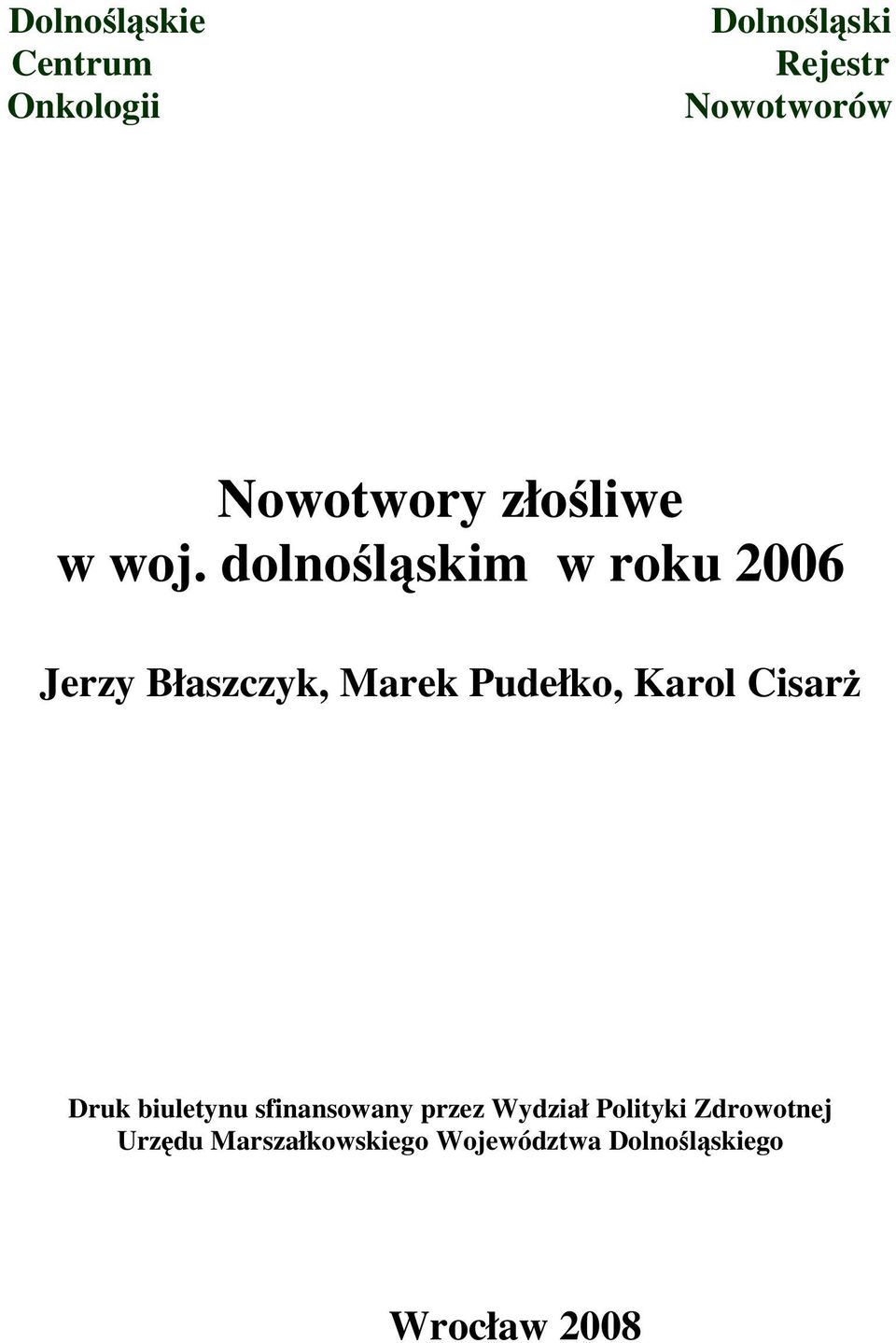 dolnośląskim w roku 2006 Jerzy Błaszczyk, Marek Pudełko, Karol Cisarż