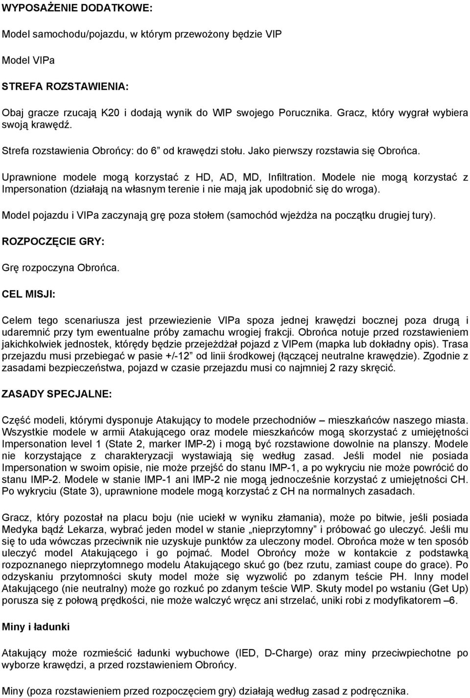 Modele nie mogą korzystać z Impersonation (działają na własnym terenie i nie mają jak upodobnić się do wroga).