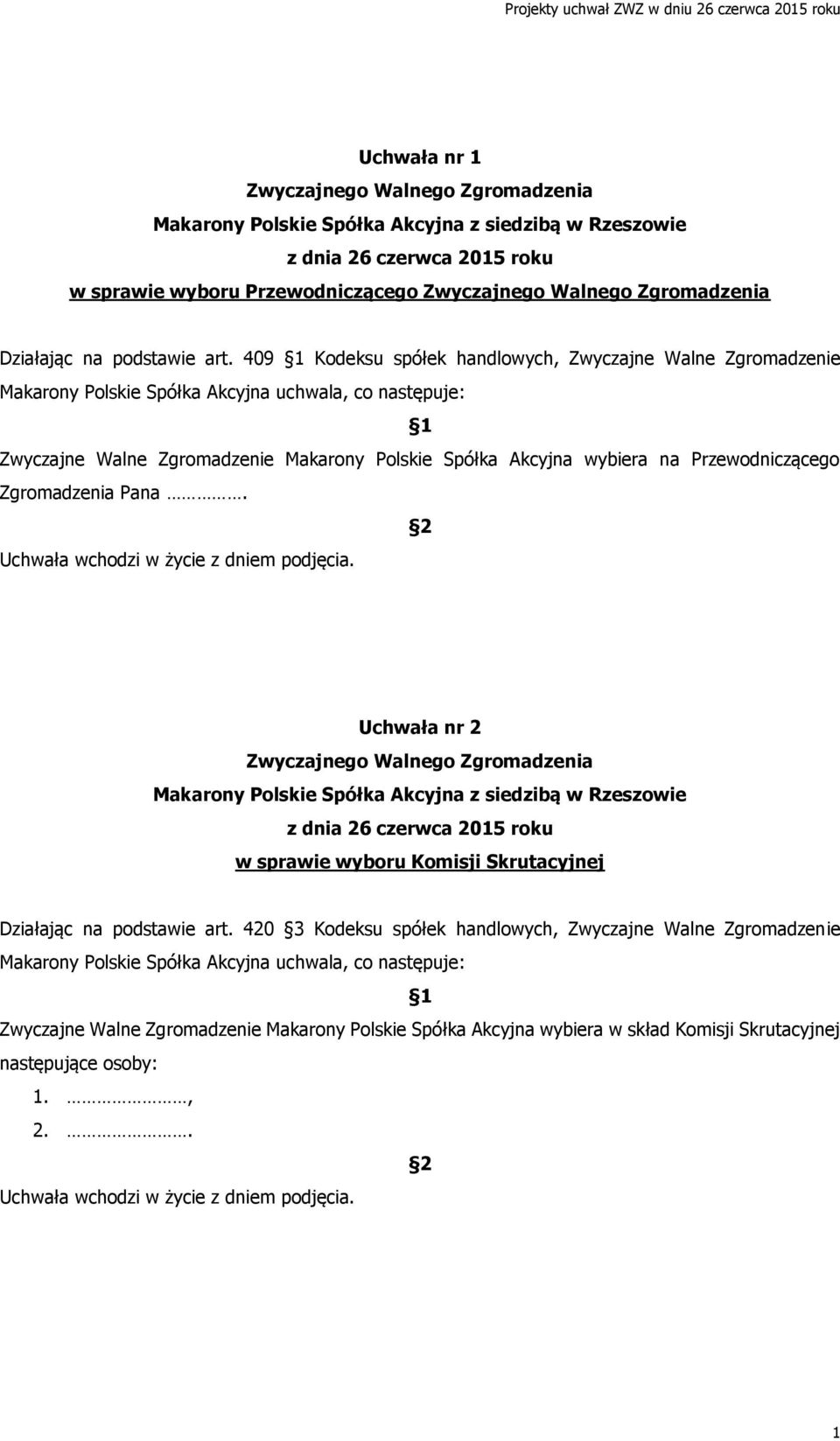 Polskie Spółka Akcyjna wybiera na Przewodniczącego Zgromadzenia Pana. Uchwała nr 2 w sprawie wyboru Komisji Skrutacyjnej Działając na podstawie art.