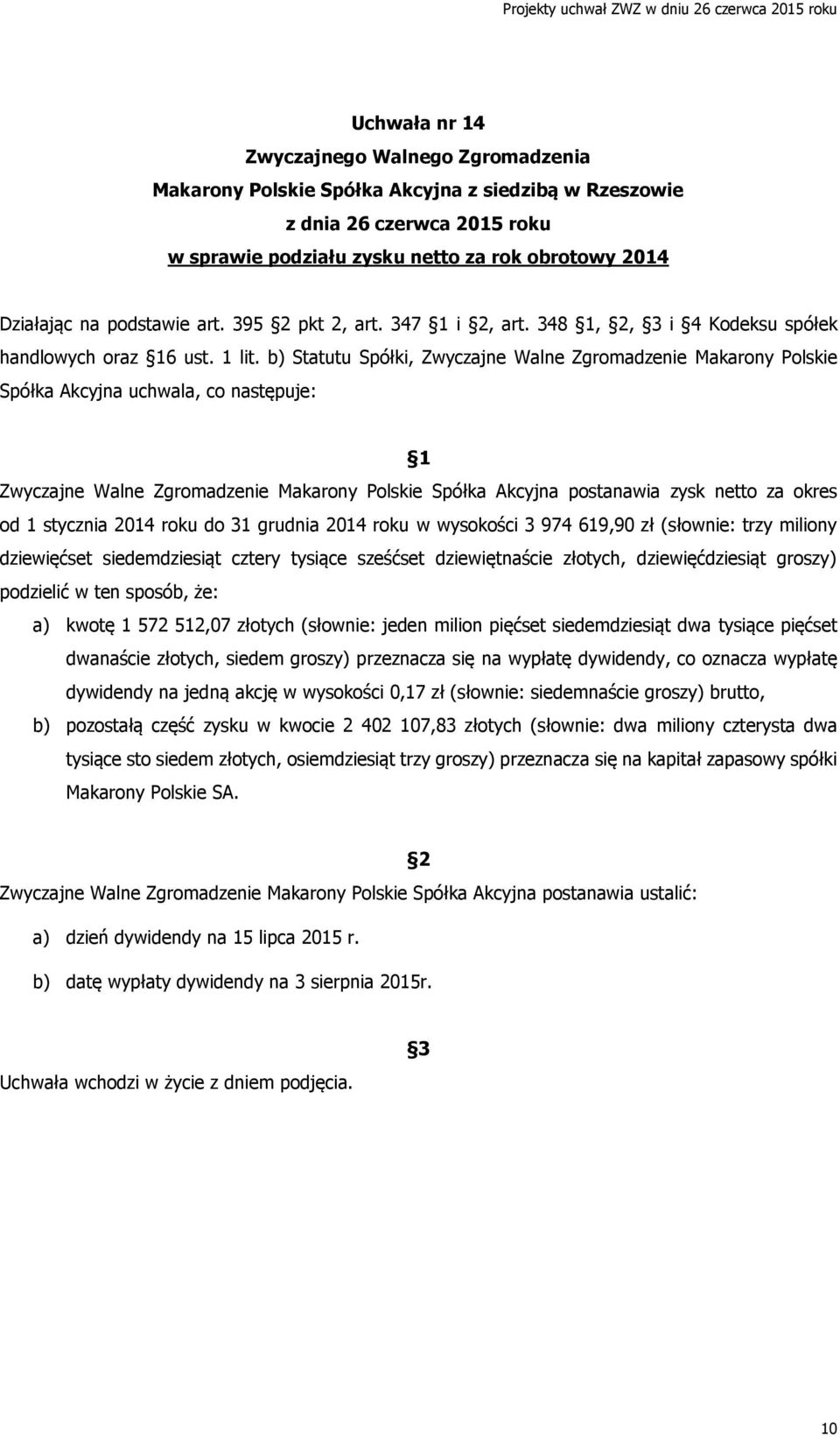 stycznia 2014 roku do 31 grudnia 2014 roku w wysokości 3 974 619,90 zł (słownie: trzy miliony dziewięćset siedemdziesiąt cztery tysiące sześćset dziewiętnaście złotych, dziewięćdziesiąt groszy)